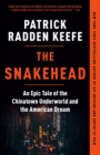 Image for The snakehead: an epic tale of the Chinatown underworld and the American dream