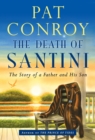 Image for The Death of Santini : The Story of a Father and His Son