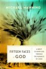 Image for Fifteen Faces of God: A Quest to Know God Through the Parables of Jesus