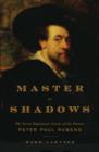 Image for Master of shadows: the secret diplomatic career of the painter Peter Paul Rubens