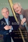 Image for Paul and me: fifty-three years of adventures and misadventures with my pal Paul Newman