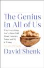 Image for The genius in all of us: why everything you&#39;ve been told about genetics, talent and intelligence is wrong