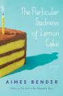 Image for The particular sadness of lemon cake: a novel