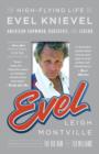 Image for Evel: the high-flying life of Evel Knievel : American showman, daredevil, and legend