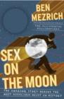 Image for Sex on the moon: the amazing true story behind the most audacious heist in history