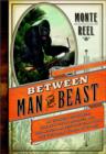 Image for Between man and beast  : an unlikely explorer, the evolution debates, and the African adventure that took the Victorian world by storm