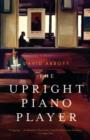 Image for The upright piano player: a novel