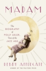 Image for Madam : The Biography of Polly Adler, Icon of the Jazz Age