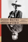 Image for Wayne And Ford : The Films, the Friendship, and the Forging of an American Hero
