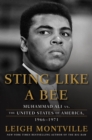 Image for Sting Like a Bee : Muhammad Ali vs. the United States of America, 1966-1971