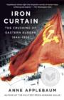 Image for Iron curtain: the crushing of Eastern Europe, 1944-1956