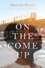 Image for On the come up: a novel, based on a true story