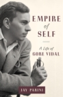 Image for Empire of Self: A Life of Gore Vidal