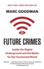 Image for Future Crimes: Everything Is Connected, Everyone Is Vulnerable and What We Can Do About It