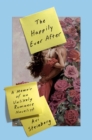 Image for The happily ever after: a memoir of an unlikely romance novelist