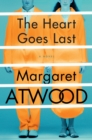 Image for The Heart Goes Last : A Novel