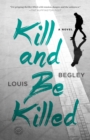 Image for Kill and Be Killed: A Novel