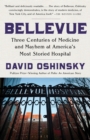 Image for Bellevue: three centuries of medicine and mayhem at America&#39;s most storied hospital