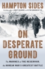 Image for On desperate ground  : the marines at the reservoir, the Korean War&#39;s greatest battle