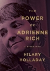 Image for The Power of Adrienne Rich: A Biography