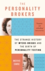 Image for Personality Brokers: The Strange History of Myers-Briggs and the Birth of Personality Testing