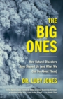 Image for Big Ones: How Natural Disasters Have Shaped Us (And What We Can Do About Them)