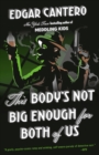 Image for This Body&#39;s Not Big Enough for Both of Us: A Novel