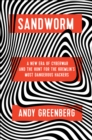 Image for Sandworm : A New Era of Cyberwar and the Hunt for the Kremlin&#39;s Most Dangerous Hackers