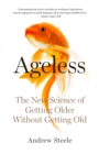Image for Ageless: The New Science of Getting Older Without Getting Old