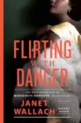 Image for Flirting with Danger : The Mysterious Life of Marguerite Harrison, Socialite Spy