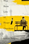 Image for The new life of Hugo Gardner: a novel