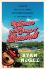 Image for Welcome to the Circus of Baseball : A Story of the Perfect Summer at the Perfect Ballpark at the Perfect Time