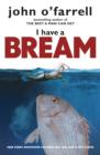 Image for I have a bream  : a hundred funny newspaper columns and one that&#39;s just stupid