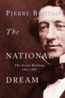 Image for The National Dream : The Great Railway, 1871-1881