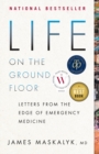 Image for Life on the ground floor  : letters from the edge of emergency medicine