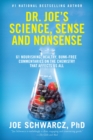Image for Dr. Joe&#39;s Science, Sense and Nonsense : 61 Nourishing, Healthy, Bunk-free Commentaries on the Chemistry That Affects Us All