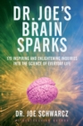 Image for Dr. Joe&#39;s Brain Sparks : 179 Inspiring and Enlightening Inquiries into the Science of Everyday Life