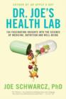 Image for Dr. Joe&#39;s Health Lab: 164 Amazing Insights into the Science of Medicine, Nutrition and Well-being