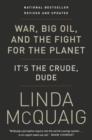 Image for War, Big Oil and the Fight for the Planet: It&#39;s the Crude, Dude