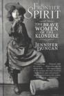 Image for Frontier Spirit: The Brave Women of the Klondike