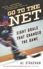 Image for Go to the Net: Eight Goals That Changed the Game