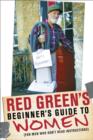 Image for Red Green&#39;s Beginner&#39;s Guide to Women: (For Men Who Don&#39;t Read Instructions)