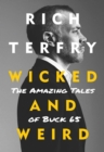 Image for Wicked and Weird: The Amazing Tales of Buck 65