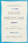 Image for Good Medicine: The Art of Ethical Care in Canada