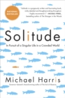 Image for Solitude: A Singular Life in a Crowded World