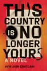 Image for This Country Is No Longer Yours : A Novel