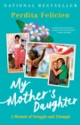 Image for My Mother&#39;s Daughter: A Memoir of Struggle and Triumph