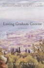 Image for Loving Graham Greene  : a novel
