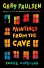 Image for Paintings from the Cave : Three Novellas