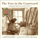Image for Tree in the Courtyard: Looking Through Anne Frank&#39;s Window